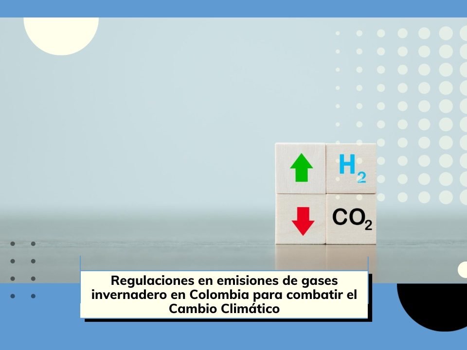 Regulaciones en emisiones de gases invernadero en Colombia