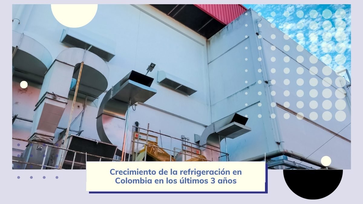 Colombia y el Frío: Ascenso de Refrigeración en los últimos 3 Años
