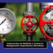 Instrumentos de Medición y Control en Refrigeración Industrial: Importancia y Beneficios