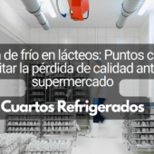 Cadena de frío en lácteos: Puntos críticos para evitar la pérdida de calidad antes del supermercado